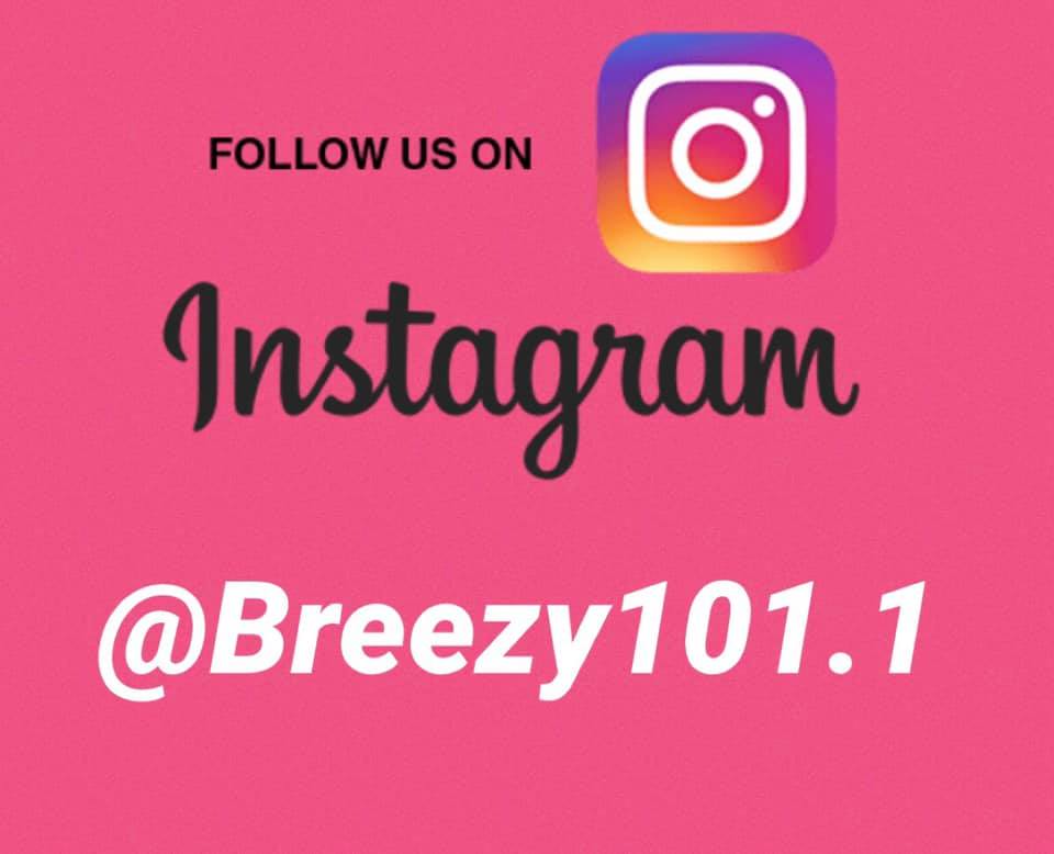 Follow Breezy 101 on Instagram