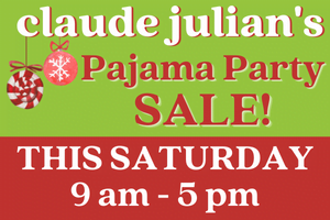 Pajama Party Sale at Claude Julian’s This Saturday!