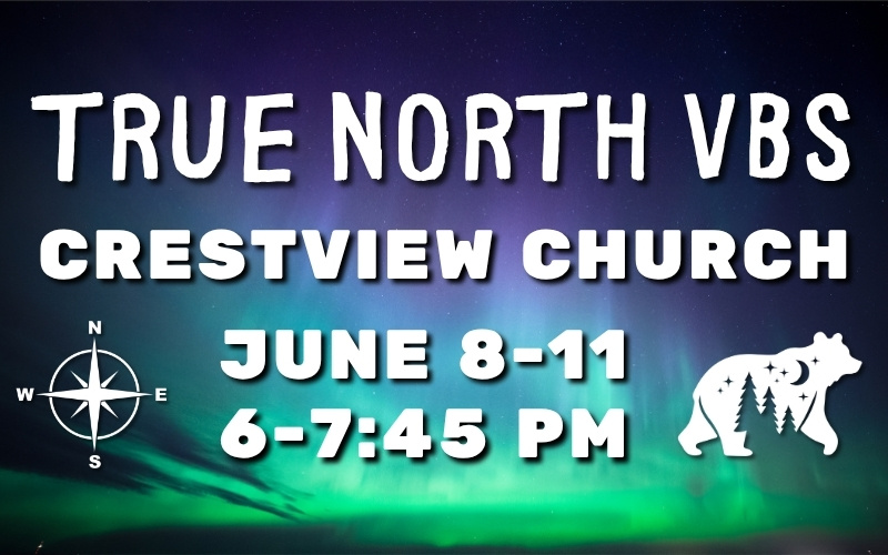 Crestview Church Invites You to Their True North VBS